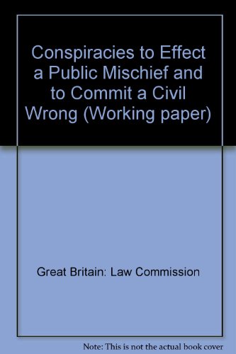 Book Codification Of The Criminal Law: Conspiracies To Effect A Public Mischief And To Commit A Civil Wrong (working Paper - Law Commission ; No. 63) free
