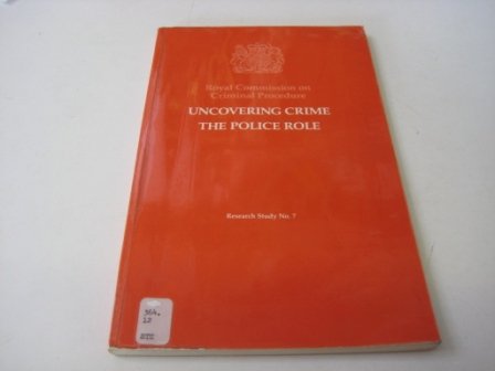Book Uncovering crime: The police role (Research study / Royal Commission on Criminal Procedure) free