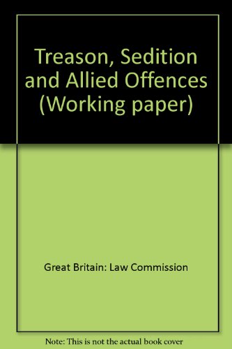 Book Codification of the criminal law: Treason, sedition and allied offences (Working paper - Law Commission ; no. 72) free