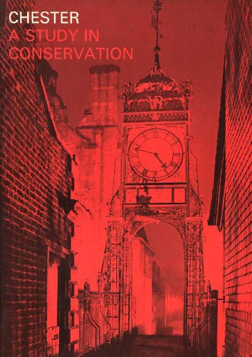 Book Chester: a study in conservation: Report to the Minister of Housing and Local Government and the City and County of the City of Chester free