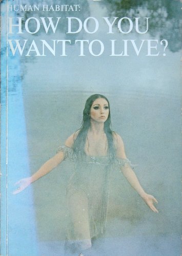 Book How Do You Want To Live?: A Report On The Human Habitat; Presented In January 1972 To The Secretary Of State For The Environment free
