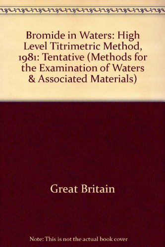 Book Bromide in Waters: High Level Titrimetric Method, 1981: Tentative (Methods for the Examination of Waters and Associated Materials) (Methods for the Examination of Waters & Associated Materials) free