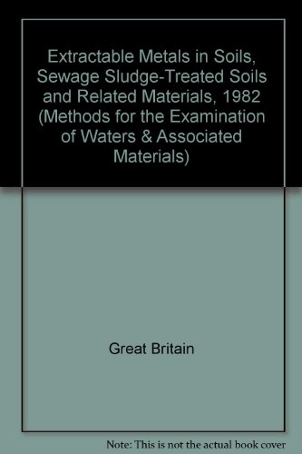 Book Extractable metals in soils, sewage sludge treated soils, and related materials, 1982 (Methods for the examination of waters and associated materials) free