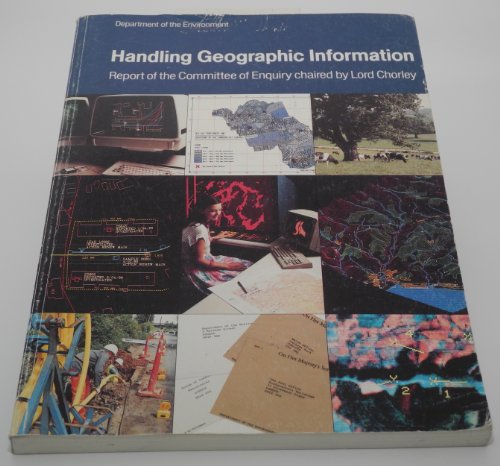 Book Handling geographic information: Report to the Secretary of State for the Environment of the Committee of Enquiry into the Handling of Geographic Information free