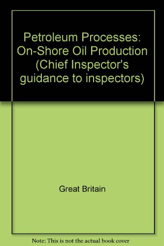 Book Petroleum Processes: On-shore Oil Production (chief Inspector's Guidance To Inspectors) free