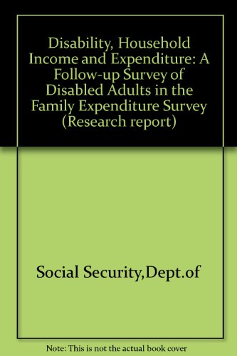 Book Disability, Household Income and Expenditure: A Follow-up Survey of Disabled Adults in the Family Expenditure Survey (Research Report) free