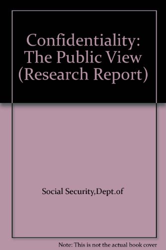 Book Confidentiality: The Public View : A Qualitative Report (department Of Social Security Research Report) free