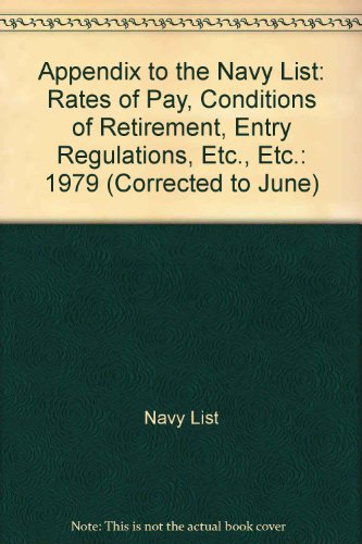 Book Appendix To The Navy List: Rates Of Pay, Conditions Of Retirement, Entry Regulations, Etc., Etc.: 1979 (corrected To June) free