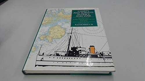 Book Charts and Surveys in Peace and War: The History of the Royal Navy's Hydrographic Service 1919-1970 free