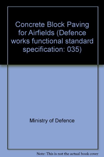 Book Concrete Block Paving For Airfields (defence Works Functional Standard Specification: 035) free