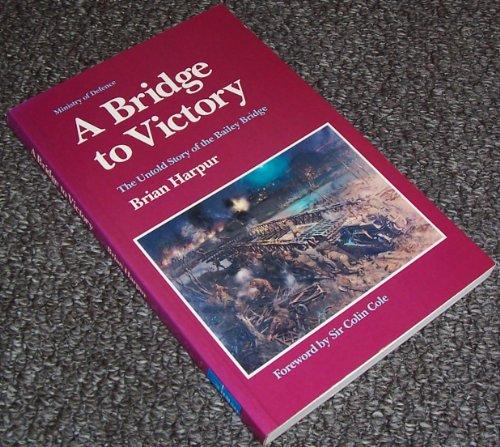 Book A Bridge to Victory: The Untold Story of the Bailey Bridge free