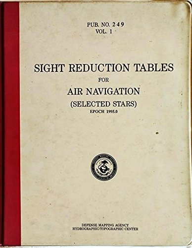 Book Sight Reduction Tables for Air Navigation Vol. 1: Selected Stars Epoch 1995.0 (v. 1) free