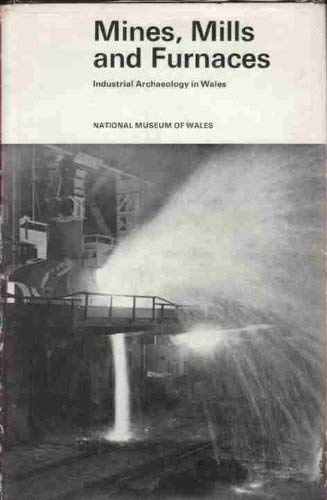 Book Mines, mills and furnaces: An introduction to industrial archaeology in Wales, free