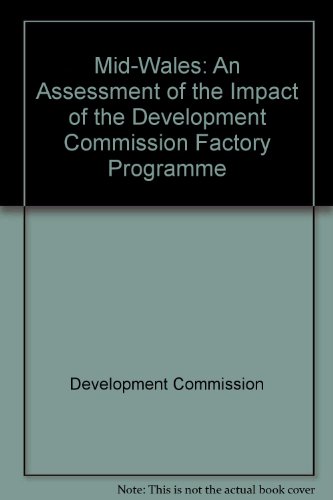 Book Mid-wales,: An Assessment Of The Impact Of The Development Commission Factory Programme; free