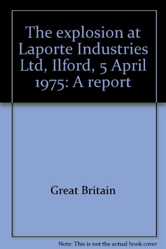 Book The Explosion At Laporte Industries Ltd., Ilford, 5 April 1975: A Report free