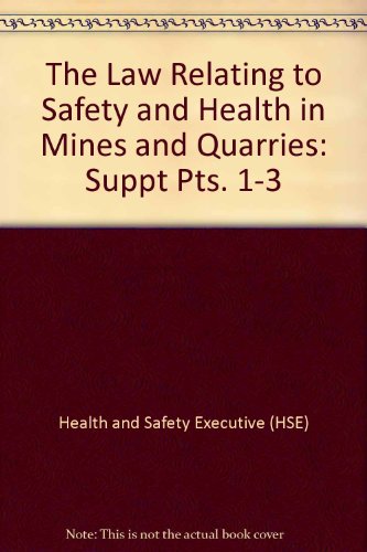 Book The Law Relating To Safety And Health In Mines And Quarries: Suppt Pts. 1-3 free