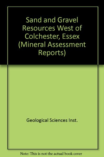 Book Sand and Gravel Resources West of Colchester, Essex (Mineral Assessment Reports) free
