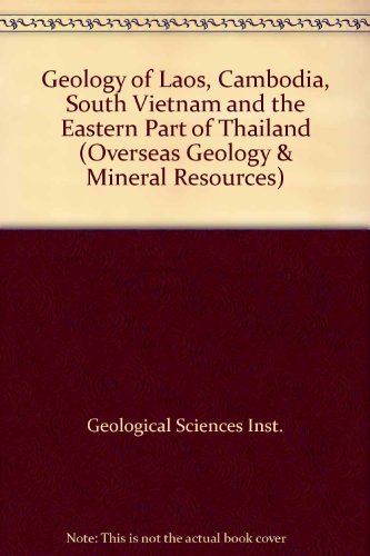 Book Geology Of Laos, Cambodia, South Vietnam And The Eastern Part Of Thailand (overseas Geology And Mineral Resources) (overseas Geology & Mineral Resources) free