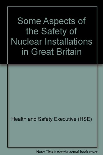Book Some aspects of the safety of nuclear installations in Great Britain: Replies to questions submitted by the Secretary of State for Energy to the Nuclear Installations Inspectorate in October 1976 free