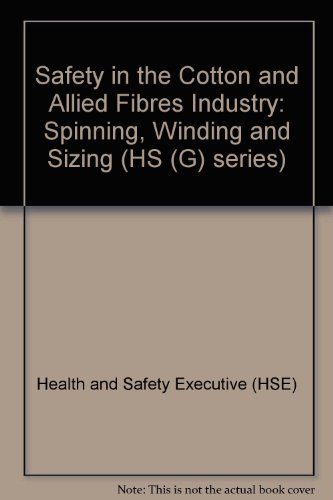 Book Safety In The Cotton And Allied Fibres Industry: Spinning, Winding And Sizing (hs (g) Series) free