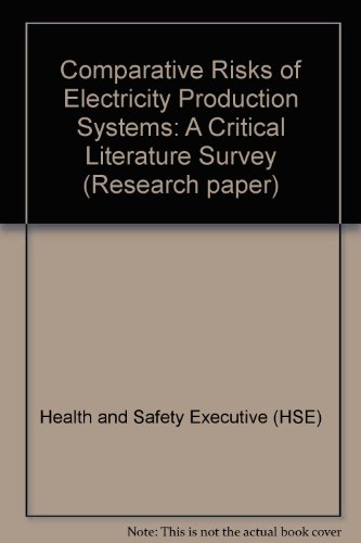 Book Comparative risks of electricity production systems: A critical survey of the literature (Research paper / Health and Safety Executive) free