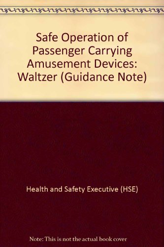 Book Safe Operation of Passenger Carrying Amusement Devices: The Waltzer (Guidance Notes) free
