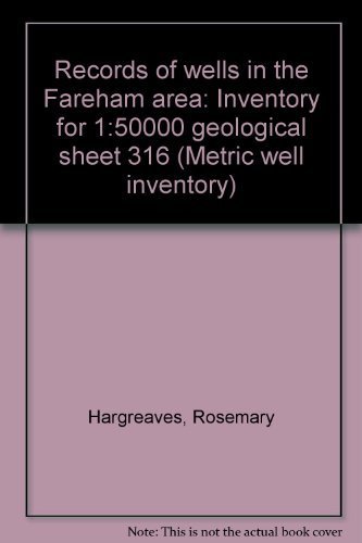 Book Records Of Wells In The Fareham Area: Inventory For 1:50 000 Geological Sheet 316 (metric Well Inventory) free