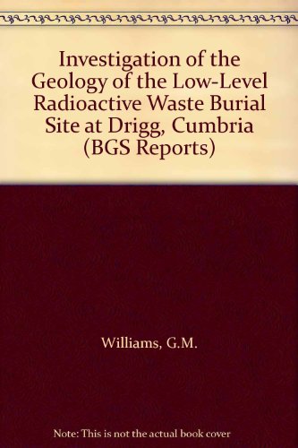 Book Investigation of the geology of the low-level radioactive waste burial site at Drigg, Cumbria (BGS report) free