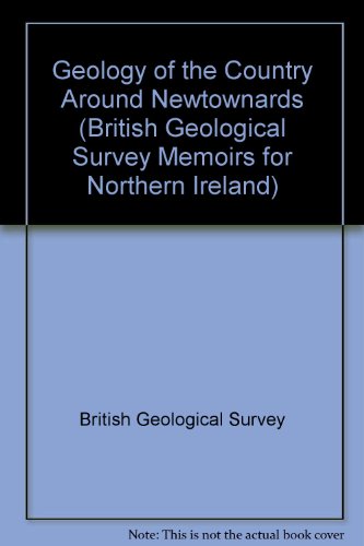 Book Geology Of The Country Around Newtownards - Memoir For 1:50000 Geological Sheet 37 And Part 38 (Northern Irealnd) free