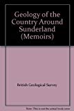 Book Geology of the Country Around Sunderland: Memoir for 1:50 000 Geological Sheet 21 (England and Wales): Memoir for 1:50,000 Geological Sheet 21 (England and Wales) (Memoirs) free