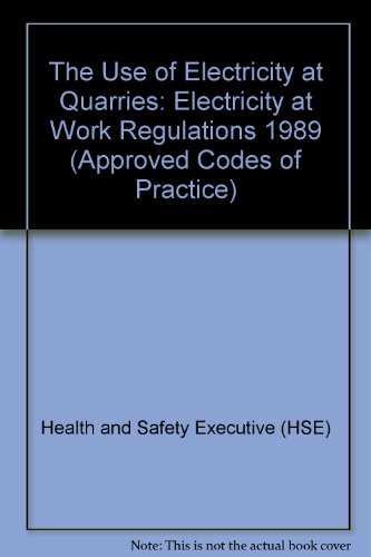 Book The Use of Electricity at Quarries: Electricity at Work Regulations 1989 (COP) (Approved Codes of Practice) free