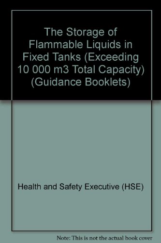 Book The Storage of Flammable Liquids in Fixed Tanks (Exceeding 10 000m3 Total Capacity) (HS(G)) (Guidance Booklets) free