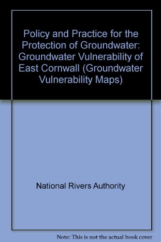 Book Policy and Practice for the Protection of Groundwater: Groundwater Vulnerability of East Cornwall (Groundwater Vulnerability Maps) free