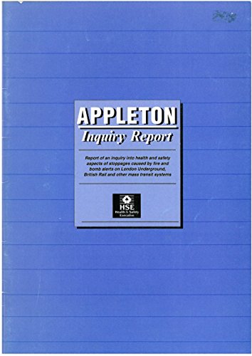 Book Appleton Inquiry Report: Report Of An Inquiry Into Health And Safety Aspects Of Stoppages Caused By Fire And Bomb Alerts On London Underground, British Rail And Other Mass Transit Systems free