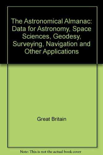 Book The Astronomical Almanac: Data For Astronomy, Space Sciences, Geodesy, Surveying, Navigation And Other Applications free