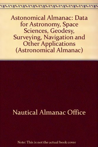 Book Astronomical Almanac For The Year 2002: Data For Astronomy, Space Sciences, Geodesy, Surveying, Navigation And Other Applications free