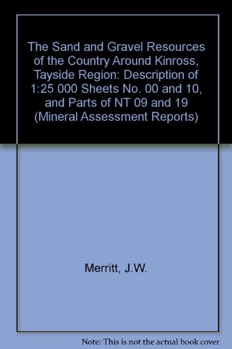 Book The sand and gravel resources of the country around Kinross, Tayside Region: Description of 1:25000 sheets NO 00 and 10, and parts of NT 09 and 19 (Mineral assessment report) free