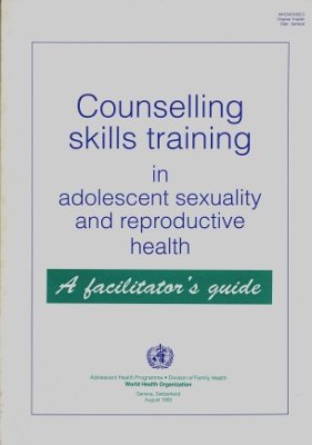 Book Counselling Skills Training In Adolescent Sexuality And Reproductive Health: A Facilitator's Guide free