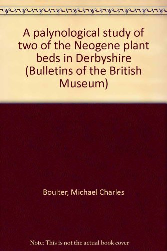 Book A Palynological Study Of Two Of The Neogene Plant Beds In Derbyshire (bulletin Of The British Museum) free