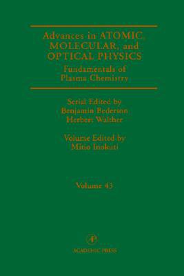 Book Advances in Atomic, Molecular, and Optical Physics: Fundamentals of Plasma Chemistry (ISSN Book 43) free