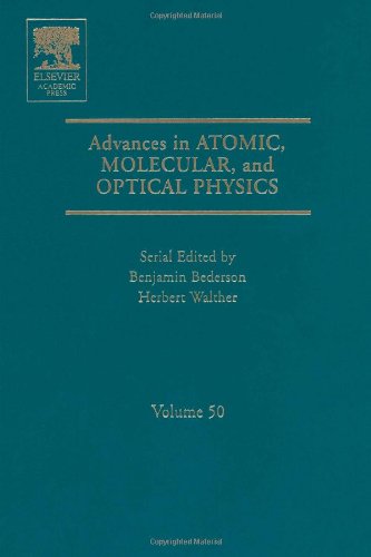 Book Advances In Atomic, Molecular, And Optical Physics: 50 (Advances In Atomic, Molecular, and Optical Physics, Volume 50) free