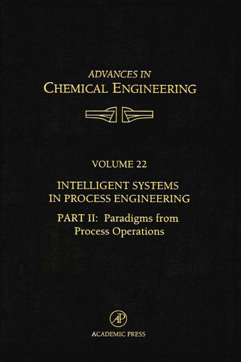 Book Intelligent Systems in Process Engineering, Part II: Paradigms from Process Operations (Volume 22) (Advances in Chemical Engineering, Volume 22) free