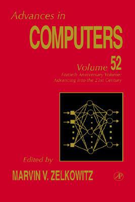 Book 40th Anniversary Volume: Advancing into the 21st Century (Volume 52) (Advances in Computers, Volume 52) free