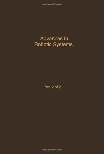 Book Control and Dynamic Systems: Advances in Theory and Applications, Vol. 40: Advances in Robotic Systems, Part 2 of 2 free