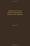 Book Control and Dynamic Systems V44: Analysis and Control System Techniques for Electric Power Systems Part 4 of 4: Advances in Theory and Applications free