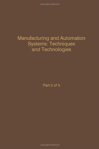 Book Manufacturing and Automation Systems: Techniques and Technologies: Advances in Theory and Applications : Manufacturing and Automation Systems : ... Technologies (Control and Dynamic Systems) free