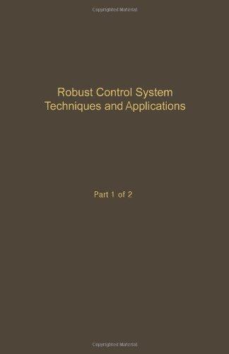 Book Control and Dynamic Systems: Advances in Theory and Applications : Robust Control System Techniques and Applications Part 1 (Control & Dynamic Systems) free