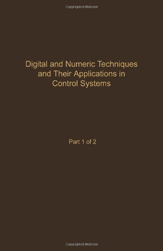 Book Digital and Numeric Techniques and Their Application in Control Systems: Advances in Theory and Applications : Digital and Numeric Techniques and ... , Part 1 of 2 (Control and Dynamic Systems) free