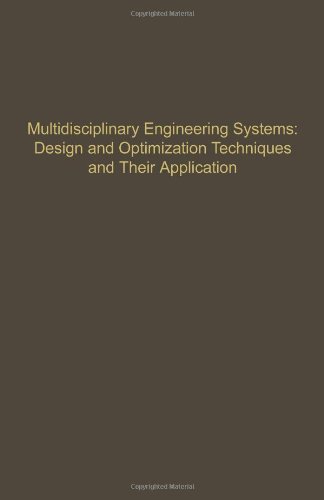 Book Multidisciplinary Engineering Systems: Design and Optimization Techniques and Their Application: Advances in Theory and Applications : ... and th (Control and Dynamic Systems) free