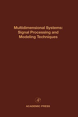 Book Multidimensional Systems: Signal Processing and Modeling Techniques: Advances in Theory and Applications (Volume 69) (Control and Dynamic Systems, Volume 69) free